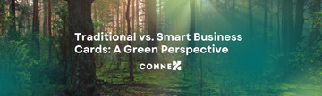 Traditional vs. Smart Business Cards: A Green Perspective